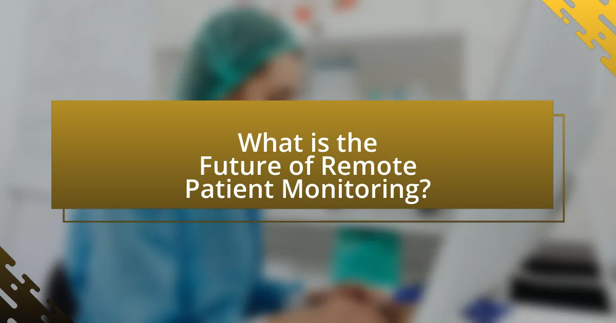 What is the Future of Remote Patient Monitoring?