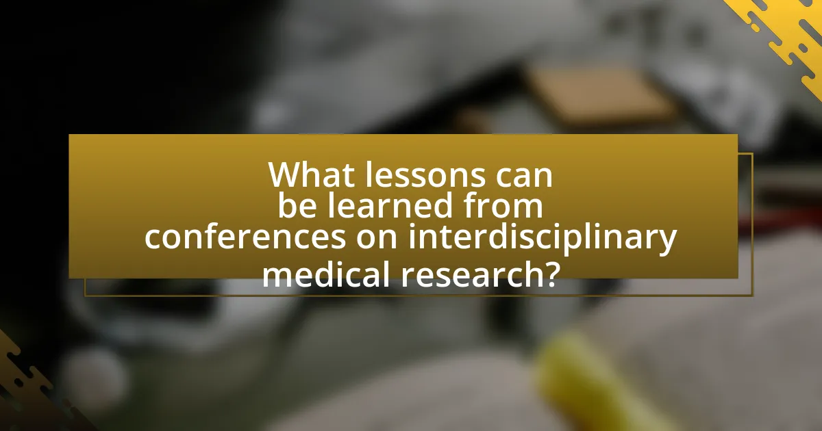 What lessons can be learned from conferences on interdisciplinary medical research?